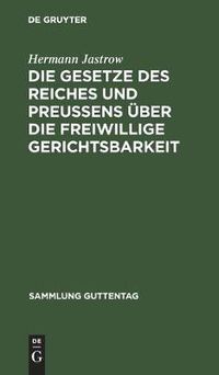 Cover image for Die Gesetze Des Reiches Und Preussens UEber Die Freiwillige Gerichtsbarkeit