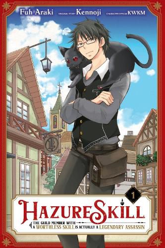 Cover image for Hazure Skill: The Guild Member with a Worthless Skill Is Actually a Legendary Assassin, Vol. 1