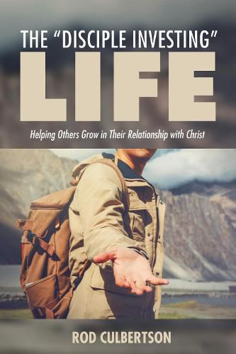 Cover image for The Disciple Investing  Life: Helping Others Grow in Their Relationship with Christ