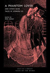 Cover image for A Phantom Lover: and Other Dark Tales by Vernon Lee