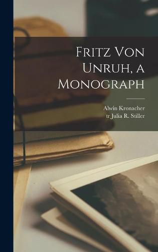 Fritz Von Unruh, a Monograph