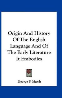 Cover image for Origin and History of the English Language and of the Early Literature It Embodies