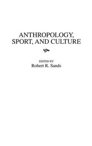 Anthropology, Sport, and Culture