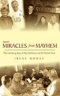 Cover image for More Miracles from Mayhem: The Continuing Story of May Nicholson and the Preshal Trust