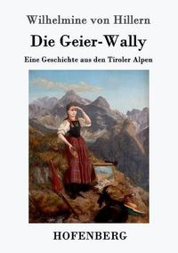 Cover image for Die Geier-Wally: Eine Geschichte aus den Tiroler Alpen