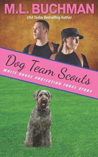 Cover image for Dog Team Scouts: a Secret Service dog romance story