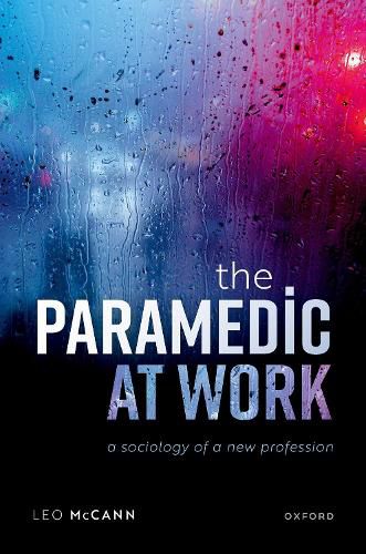 Cover image for The Paramedic at Work: A Sociology of a New Profession