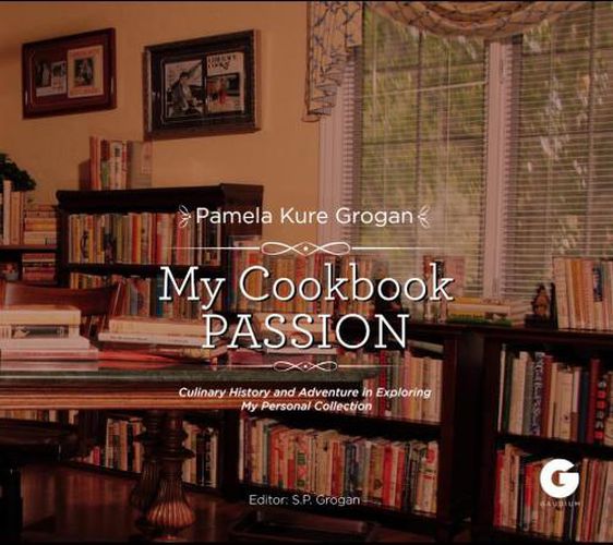 Cover image for My Cookbook Passion: Culinary History and Adventure in Exploring My Collection