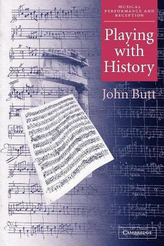 Cover image for Playing with History: The Historical Approach to Musical Performance