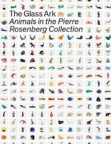 Cover image for The Glass Ark: Animals in the Pierre Rosenberg Collection