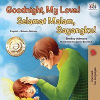 Cover image for Goodnight, My Love! (English Malay Bilingual Book)