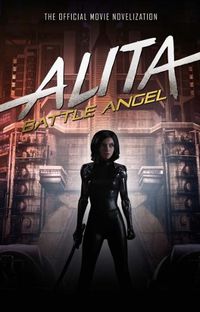 Cover image for Alita: Battle Angel - The Official Movie Novelization