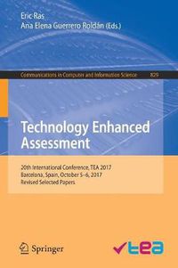 Cover image for Technology Enhanced Assessment: 20th International Conference, TEA 2017, Barcelona, Spain, October 5-6, 2017, Revised Selected Papers