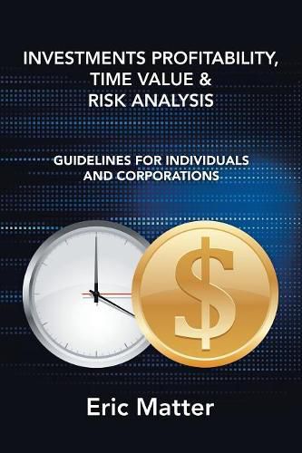 Cover image for Investments Profitability, Time Value & Risk Analysis: Guidelines for Individuals and Corporations