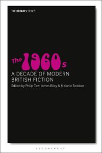 Cover image for The 1960s: A Decade of Modern British Fiction