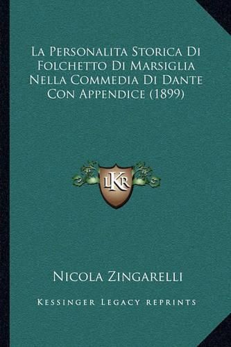 Cover image for La Personalita Storica Di Folchetto Di Marsiglia Nella Commedia Di Dante Con Appendice (1899)