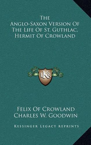 The Anglo-Saxon Version of the Life of St. Guthlac, Hermit of Crowland