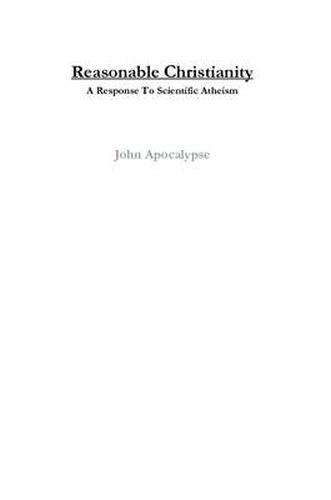 Cover image for Reasonable Christianity: A Response To Scientific Atheism