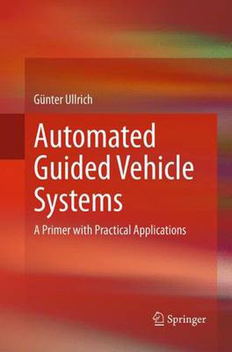 Cover image for Automated Guided Vehicle Systems: A Primer with Practical Applications