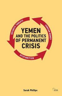 Cover image for Yemen and the Politics of Permanent Crisis