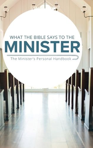 Cover image for What the Bible Says to the Minister: The Minister's Personal Handbook