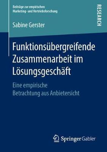 Cover image for Funktionsubergreifende Zusammenarbeit Im Loesungsgeschaft: Eine Empirische Betrachtung Aus Anbietersicht