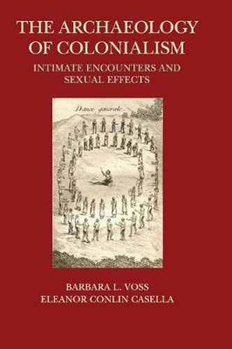 Cover image for The Archaeology of Colonialism: Intimate Encounters and Sexual Effects