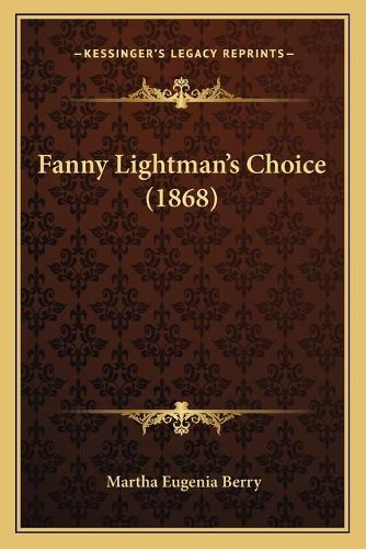 Cover image for Fanny Lightman's Choice (1868)