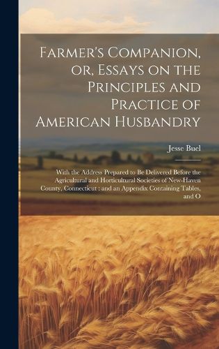 Farmer's Companion, or, Essays on the Principles and Practice of American Husbandry