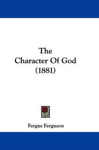 Cover image for The Character of God (1881)