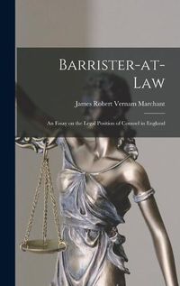 Cover image for Barrister-at-law: an Essay on the Legal Position of Counsel in England