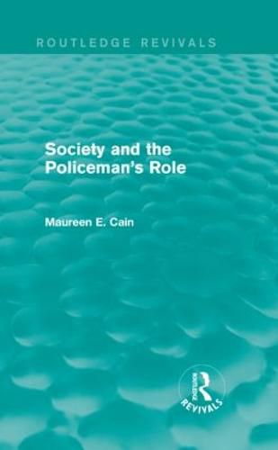 Cover image for Society and the Policeman's Role (Routledge Revivals)