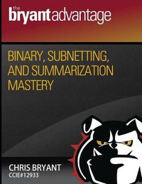 Cover image for Binary, Subnetting, and Summarization Mastery