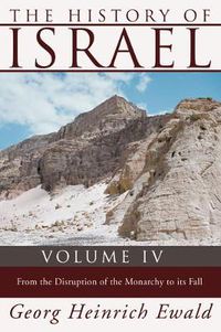 Cover image for The History of Israel, Volume 4: From the Disruption of the Monarchy to the Fall