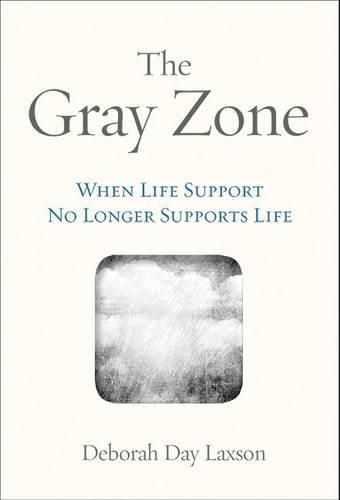 The Gray Zone: When Life Support No Longer Supports Life