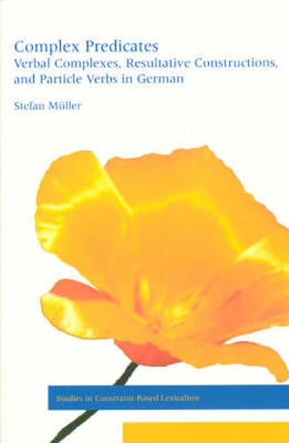 Complex Predicates: Verbal Complexes, Resultative Constructions and Particle Verbs in German