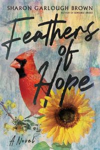 Cover image for Feathers of Hope: A Novel