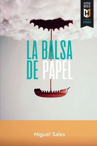 Cover image for La balsa de papel: Cronicas del tardocastrismo