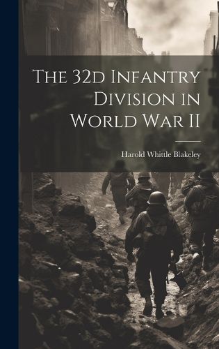 Cover image for The 32d Infantry Division in World War II