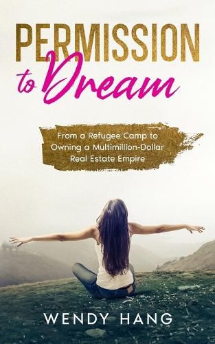 Cover image for Permission to Dream: From a Refugee Camp to Owning a Multimillion-Dollar Real Estate Empire