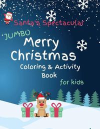 Cover image for Santa's Spectacular Jumbo Merry Christmas Coloring and Activity Book for Kids