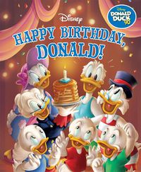 Cover image for Happy Birthday, Donald!: Deluxe Storybook (Disney: Donald Duck 90th Anniversary)