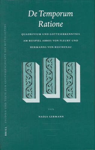 De temporum ratione: Quadrivium und Gotteserkenntnis am Beispiel Abbos von Fleury und Hermanns von Reichenau