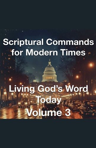 Scriptural Commands for Modern Times Living God's Word TodayVolume3