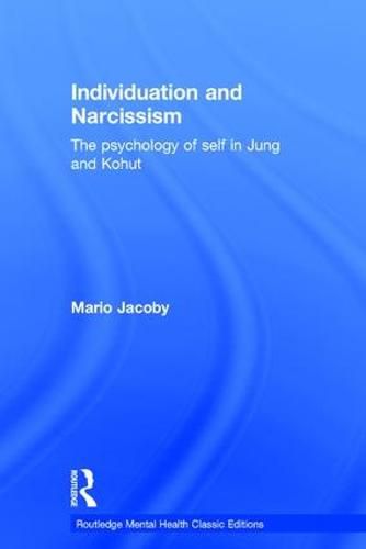 Cover image for Individuation and Narcissism: The psychology of self in Jung and Kohut