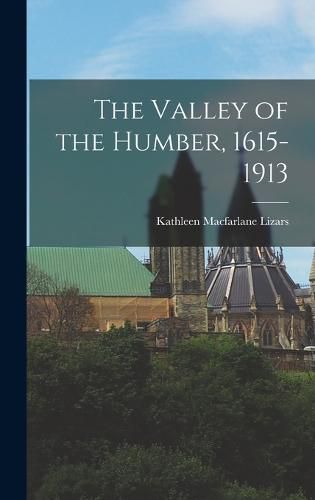 Cover image for The Valley of the Humber, 1615-1913