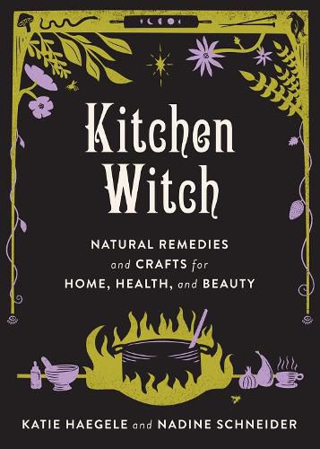Cover image for Kitchen Witch: Natural Remedies and Crafts for Home, Health, and Beauty
