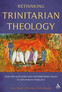 Cover image for Rethinking Trinitarian Theology: Disputed Questions And Contemporary Issues in Trinitarian Theology