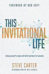 Cover image for This Invitational Life: Risking Yourself to Align with God's Heartbeat for Humanity