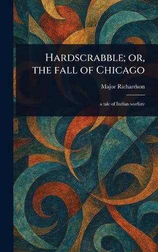 Cover image for Hardscrabble; or, the Fall of Chicago